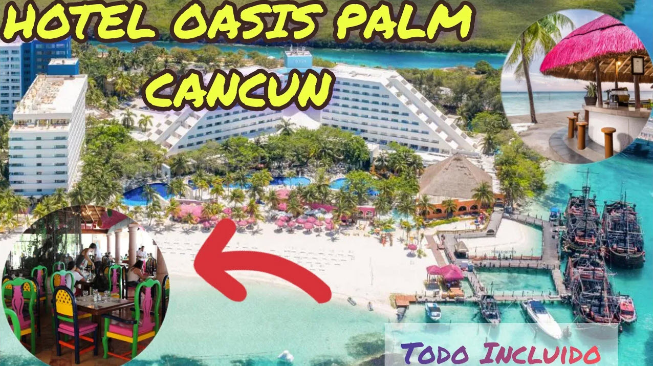 ▶🍀Hotel Oasis Palm en Cancún: Tu Guía Completa a un Todo Incluido 🔥💰